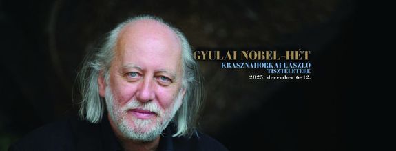  A Gyulai Nobel-ht Krasznahorkai Lszl tiszteletre plakt. Kp forrsa: Erkel Ferenc Mveldsi Kzpont Facebook-oldala