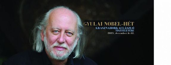 A Nobel-d�jas �r� sz�l�v�ros�ban, Gyul�n, Gyulai Nobel-hetet rendeztek 2025. december 6-t�l 12-ig, Krasznahorkai L�szl� tisztelet�re. Az egyhetes rendezv�nysorozat megh�v�ja. K�p: Gyulakult