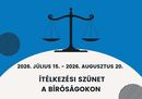  J�lius 15-e, szerda, id�n is munkasz�neti nap a b�r�s�gokon, a b�r�s�gok napja alkalm�b�l. Ez a nap az �t�lkez�si sz�net kezd� id�pontja is, amely id�n, 2026. augusztus 20-ig tart. K�p: birosag.hu      