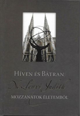 Neszlnyi Judith: Hven s btran – Mozzanatok letembl. Magyar Miniatr s Bibliophil Knyvszek Trsasga, Pski Kiad, 2021   