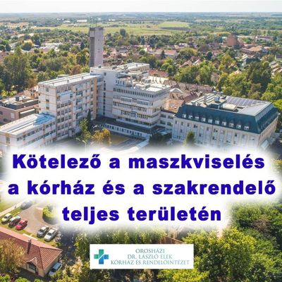  Janu�r 27-�n, keddt�l, visszavon�sig a B�k�s v�rmegyei, Orosh�zi Dr. L�szl� Elek K�rh�z �s Rendel�int�zetben k�telez� az orrot �s sz�jat eltakar� maszk haszn�lata. K�p forr�sa: Orosh�zi Dr. L�szl� Elek K�rh�z �s Rendel�int�zet hivatalos oldala   