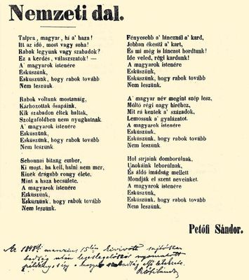 A Nemzeti dal kinyomtatott p�ld�nya, melyet Pet�fi S�ndor saj�t kez�leg dedik�lt. „Az 1848diki marczius 15k�n kiv�vott sajt�szabads�g ut�n legeslegel�sz�r nyomtatott p�ld�ny, s �gy a magyar szabads�g els� l�lekzete. Pet�fi S�ndor”