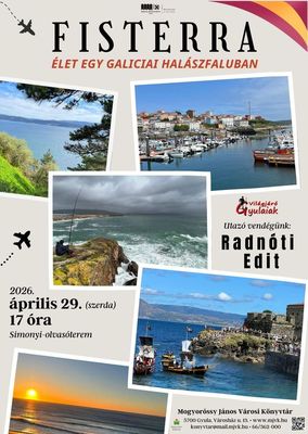  Fisterra – �let egy gal�ciai hal�szfaluban c�m� el�ad�s megh�v�-plak�tja. K�p forr�sa: Mogyor�ssy J�nos V�rosi K�nyvt�r