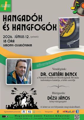  Ma, este, Csat�ri Bence Hangad�k �s hangfog�k c�m� k�nyv�nek bemutat�j�ra v�rj�k az �rdekl�d�ket. K�p: Mogyor�ssy J�nos V�rosi K�nyvt�r