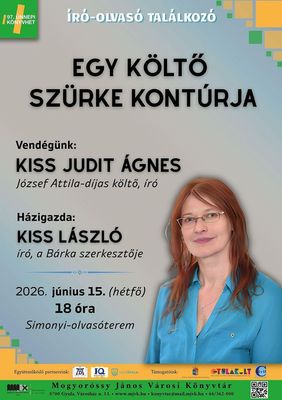 Egy k�lt� sz�rke kont�rja c�mmel, az est vend�ge Kiss Judit �gnes J�zsef Attila-d�jas k�lt�, �r� lesz, a h�zigazda Kiss L�szl� �r�, a B�rka szerkeszt�je. K�p: Mogyor�ssy J�nos V�rosi K�nyvt�r   