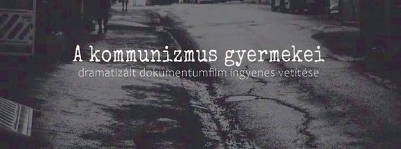  A kommunizmus gyermekei. Filmvet�t�s a Gyulai Alm�sy-kast�ly L�togat�k�zpont b�lterm�ben, okt�ber 21-�n, 17 �rakor. K�p: Gyulai Alm�sy-kast�ly L�togat�k�zpont Facebook-oldala