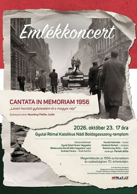 Neszl�nyi-Pfeiffer Judith: Cantata in memoriam 1956 – Levert harcb�l gy�ztesk�nt �l a magyar n�p. Eml�kkoncert a gyulai N�di Boldogasszony R�mai Katolikus Templomban. K�p: Gyulai Erkel Ferenc Vegyeskar Facebook-oldala   